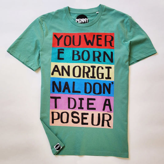 YOU WERE BORN AN ORIGINAL DON'T DIE A POSEUR T-Shirt