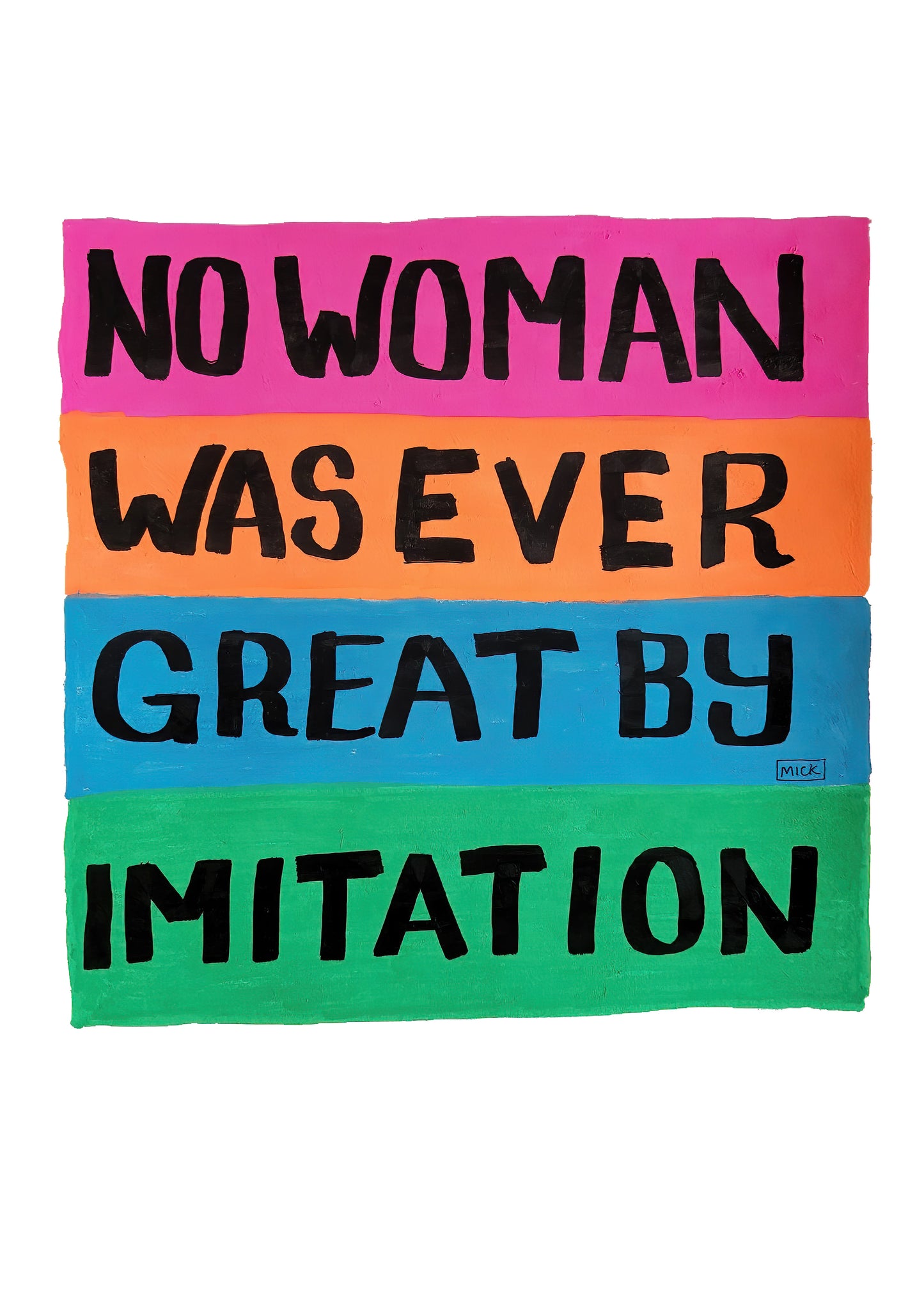 NO WOMAN WAS EVER GREAT BY IMITATION -  A4 Print